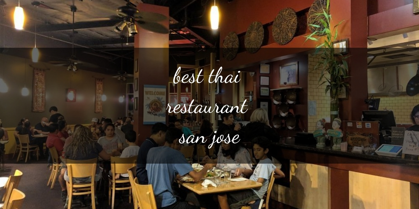 The Absolute Best Thai Restaurant San Jose: Top Picks for Authentic Flavors [Updated 2025]